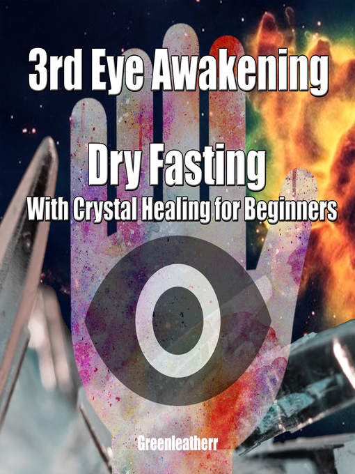 Title details for 3rd Eye Awakening Dry Fasting With Crystal Healing for Beginners by Greenleatherr - Wait list